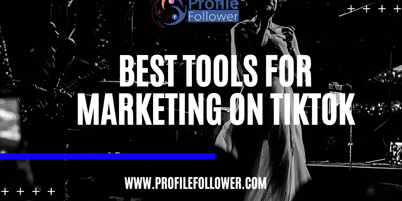Best tools for marketing on tiktok