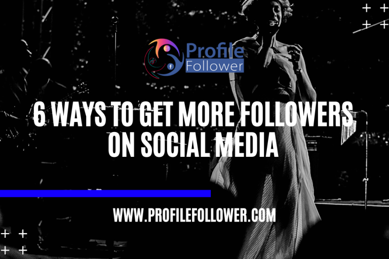 6 Ways To Get More Followers On Social Media