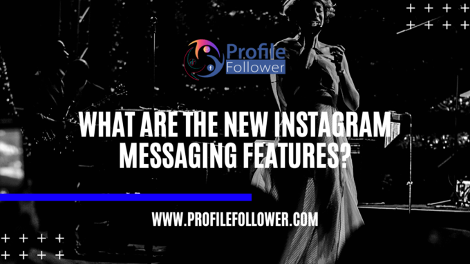 New Instagram Messaging Features