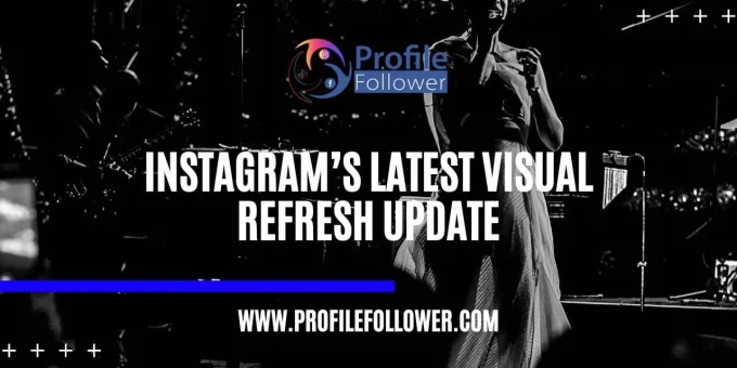 Instagram’s Latest Visual Refresh Update Instagram’s Latest Visual Refresh Update