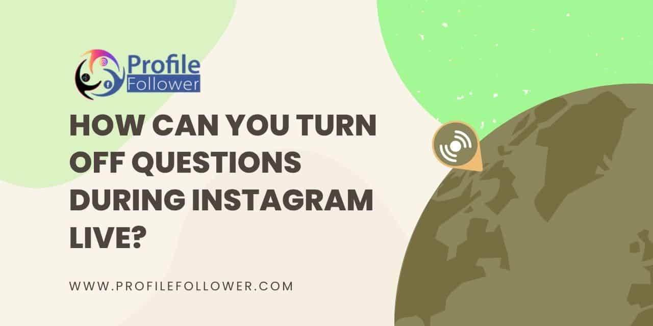 How can you turn off questions during Instagram live Instagram live