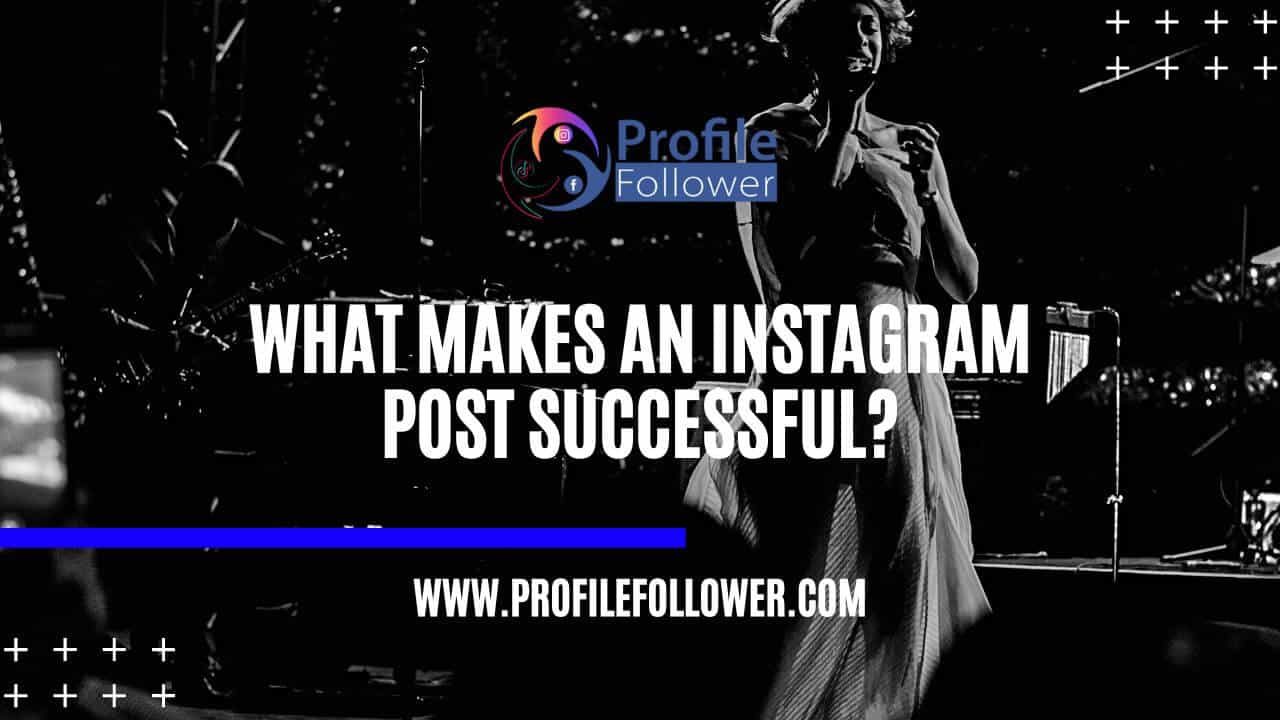 What Makes An Instagram Post Successful What Makes An Instagram Post Successful