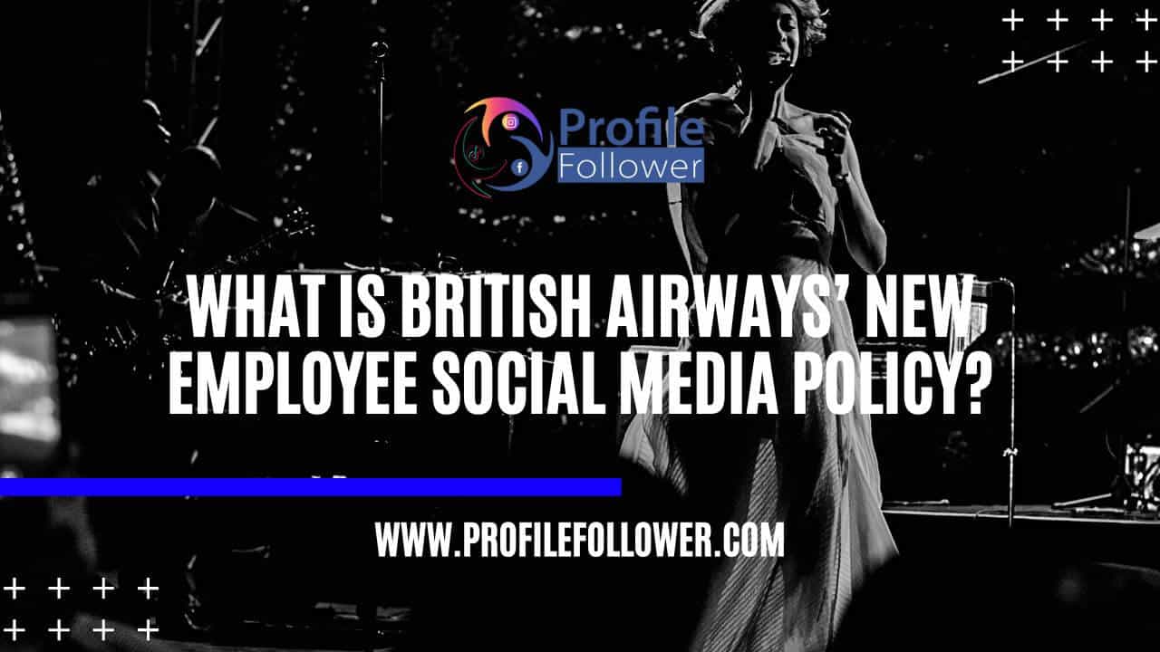 British Airways New Employee Social Media Policy British Airways New Employee Social Media Policy