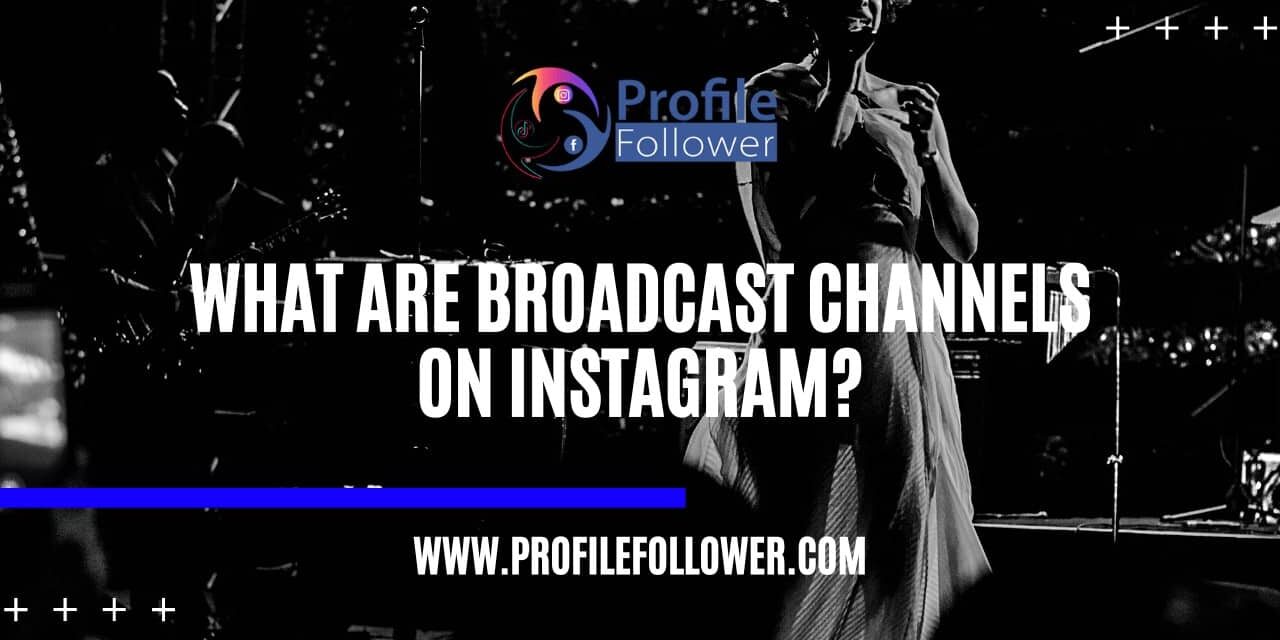 What are Broadcast Channels on Instagram What are Broadcast Channels on Instagram