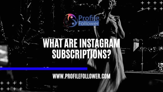 What are instagram subscriptions